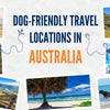 Dog-Friendly Travel Locations in Australia